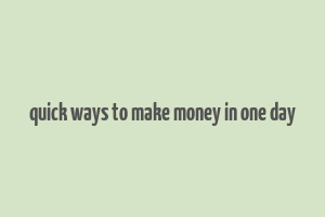 quick ways to make money in one day