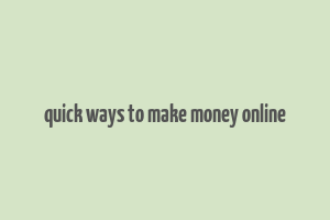 quick ways to make money online