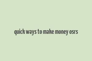 quick ways to make money osrs