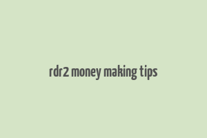 rdr2 money making tips