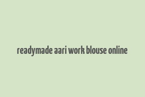 readymade aari work blouse online