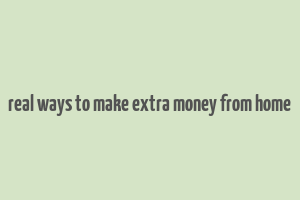 real ways to make extra money from home