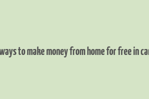 real ways to make money from home for free in canada