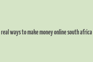 real ways to make money online south africa