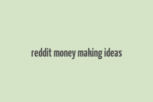 reddit money making ideas