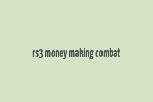 rs3 money making combat