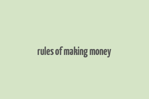 rules of making money