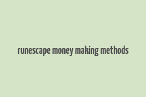 runescape money making methods