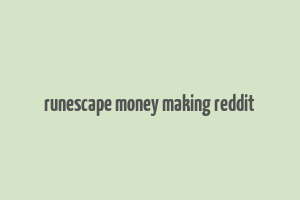 runescape money making reddit