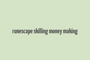 runescape skilling money making