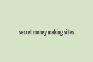 secret money making sites