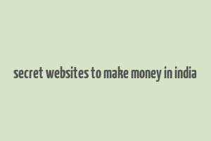 secret websites to make money in india