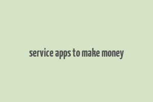 service apps to make money