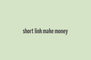 short link make money