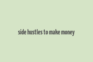 side hustles to make money