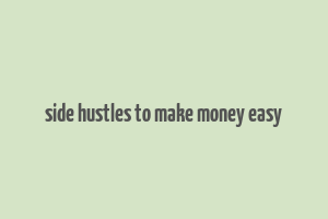 side hustles to make money easy