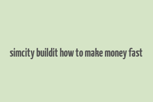 simcity buildit how to make money fast