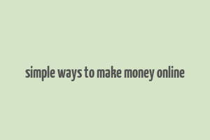 simple ways to make money online