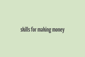 skills for making money