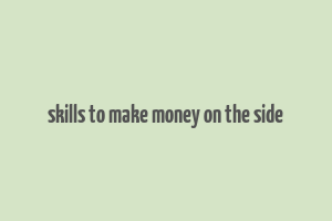 skills to make money on the side