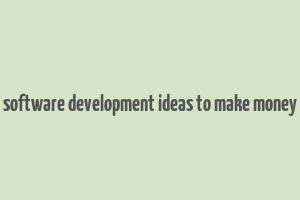 software development ideas to make money