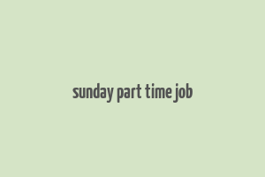 sunday part time job