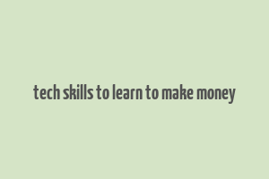 tech skills to learn to make money