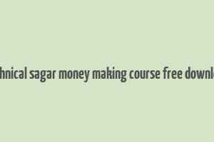 technical sagar money making course free download