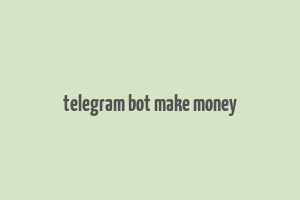 telegram bot make money