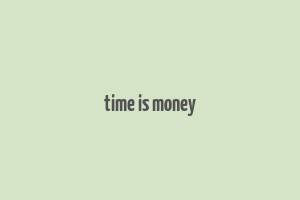 time is money