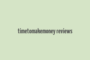 timetomakemoney reviews