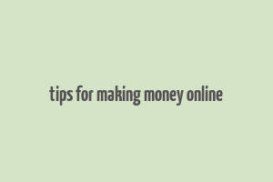 tips for making money online