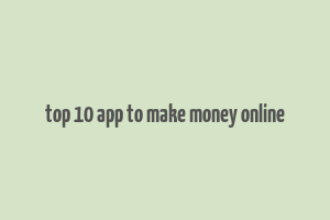 top 10 app to make money online