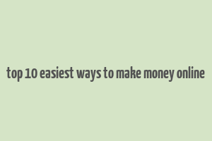 top 10 easiest ways to make money online