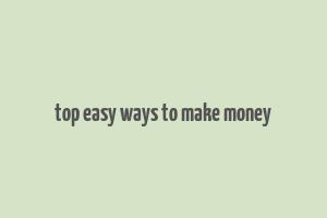 top easy ways to make money