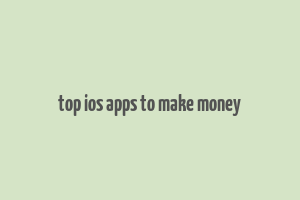 top ios apps to make money