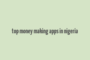 top money making apps in nigeria