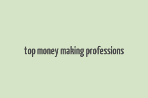 top money making professions