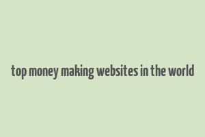 top money making websites in the world