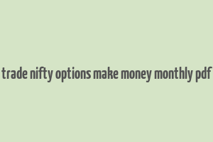 trade nifty options make money monthly pdf