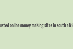 trusted online money making sites in south africa