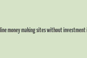 trusted online money making sites without investment in pakistan