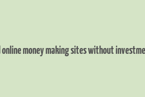 trusted online money making sites without investment in us