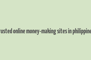 trusted online money-making sites in philippines