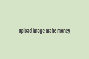 upload image make money