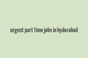 urgent part time jobs in hyderabad