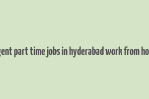 urgent part time jobs in hyderabad work from home