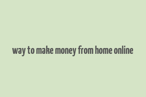 way to make money from home online