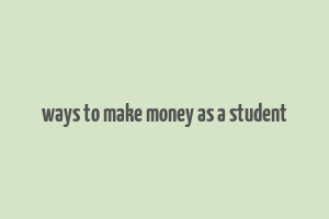 ways to make money as a student