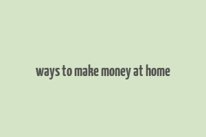 ways to make money at home